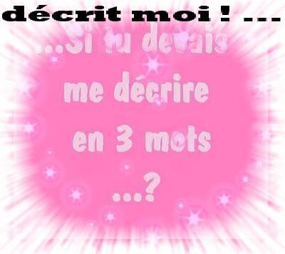 alors d'ecrit moi en 3 mot mes soi sincere !!!
